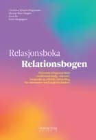 Relasjonsboka = Relationsbogen : dynamisk relasjonsarbeid : medmenneskelig, sammenhengende og effektiv behandling ...