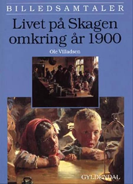 Livet på Skagen omkring år 1900 af Ole Villadsen