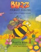 Buzz. BBC Primary English for the Classroom, Pupil's Book 1. Engelsk for fjerde