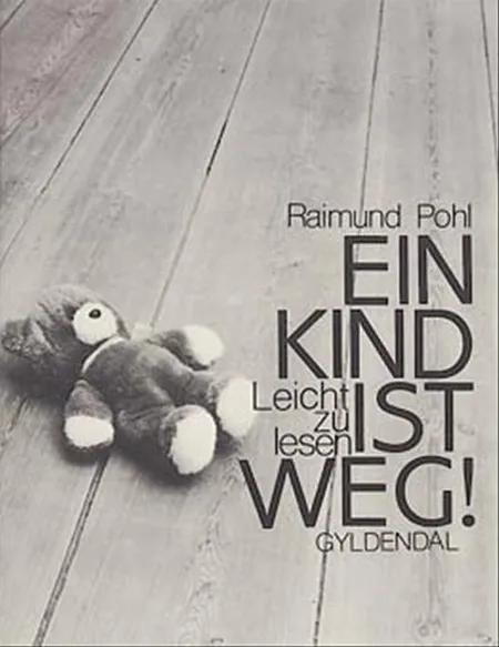 Ein Kind ist weg af Raimund Pohl