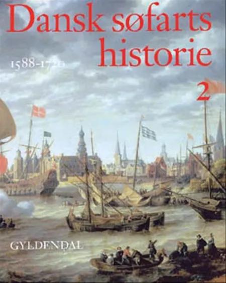 Dansk søfarts historie, 1588-1720, Bind 2 af Erik Gøbel