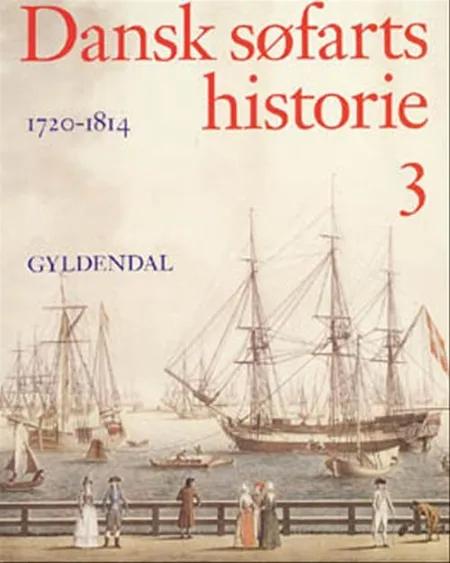 Dansk søfarts historie, 1720-1814, Bind 3 af Ole Feldbæk