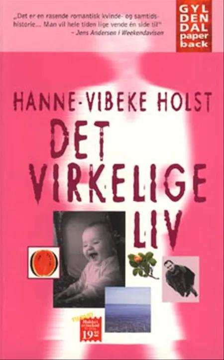 Det virkelige liv af Hanne-Vibeke Holst