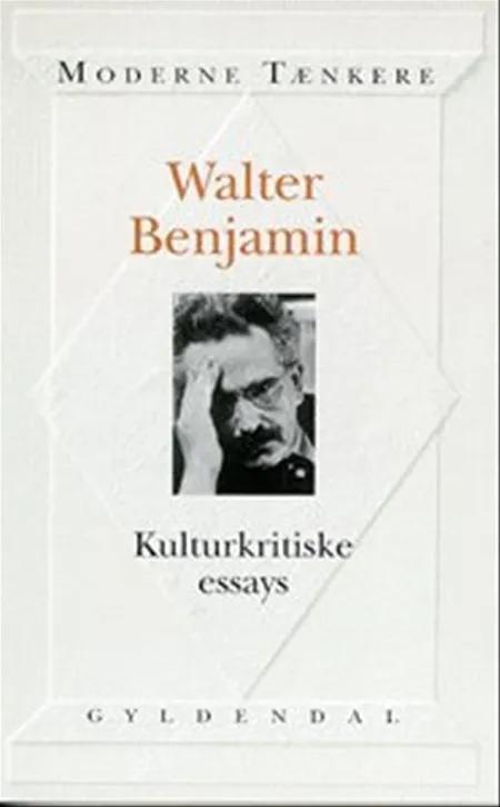 Kulturkritiske essays af Walter Benjamin