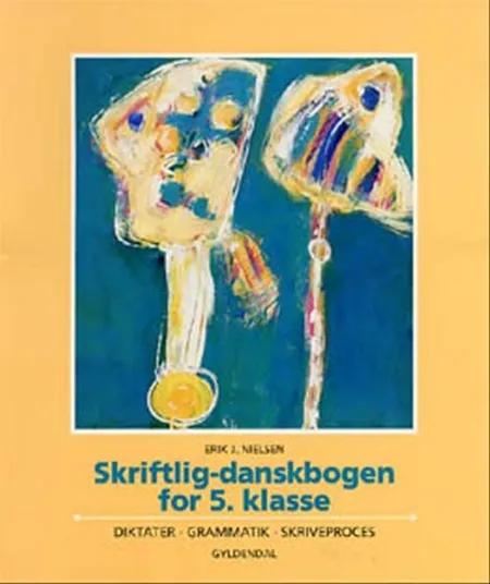 Skriftlig-danskbogen for 5. klasse af Erik J. Nielsen