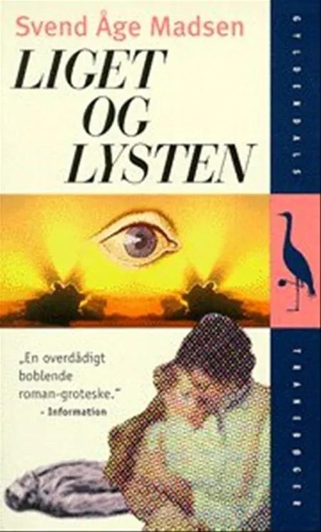 Liget og lysten af Svend Åge Madsen