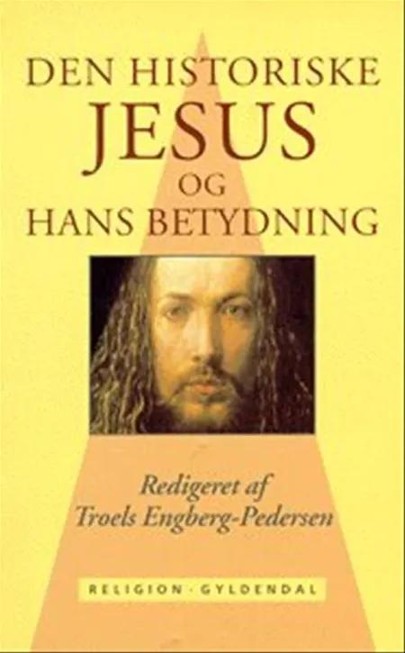 Den historiske Jesus og hans betydning af Troels Engberg-Pedersen