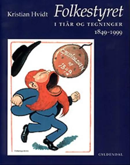 Folkestyret i tiår og tegninger, 1849-1999 af Kristian Hvidt