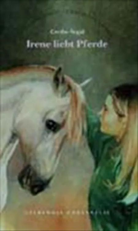 Irene liebt Pferde af Grethe Segal