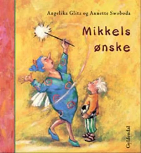 Mikkels ønske af Annette Swoboda