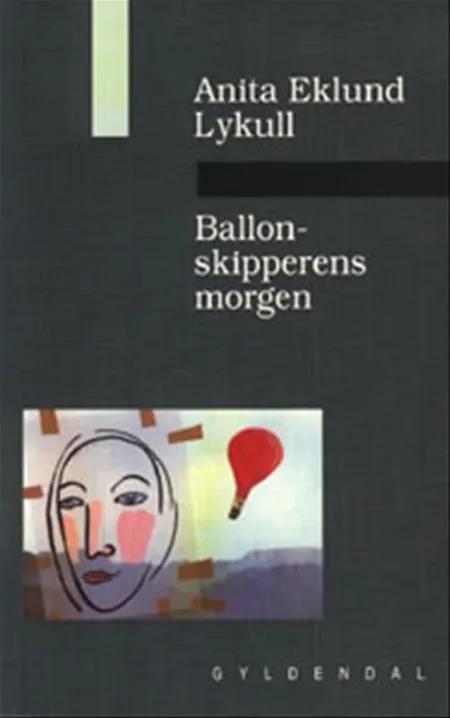 Ballonskipperens morgen af Anita Eklund Lykull