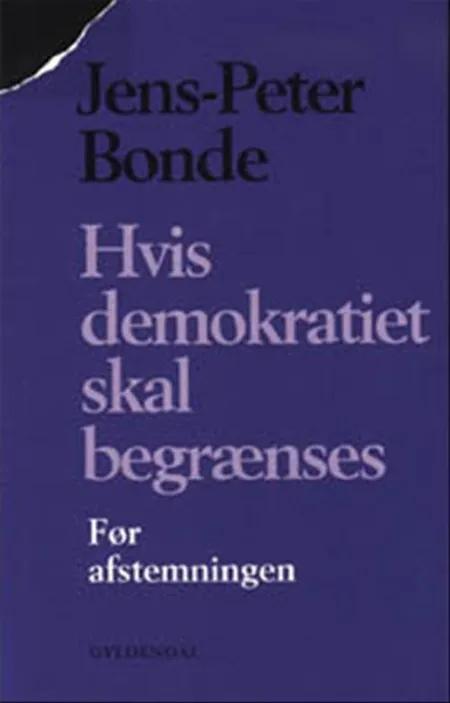 Hvis demokratiet skal begrænses af Jens-Peter Bonde