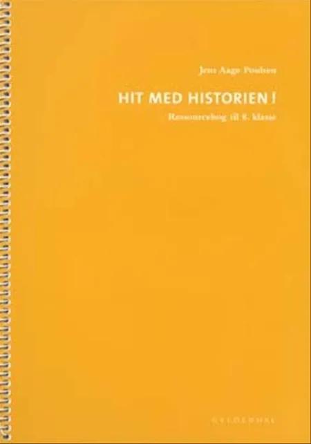 Hit med Historien! Ressourcebog til 8. klasse af Jens Aage Poulsen