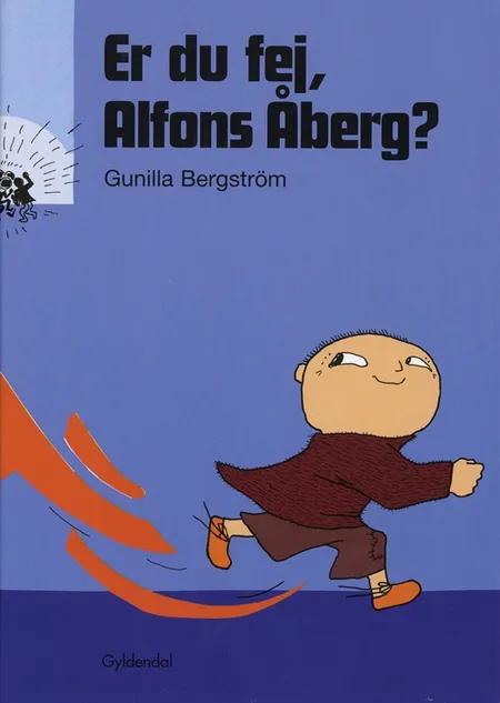 Er du fej, Alfons Åberg? af Gunilla Bergström
