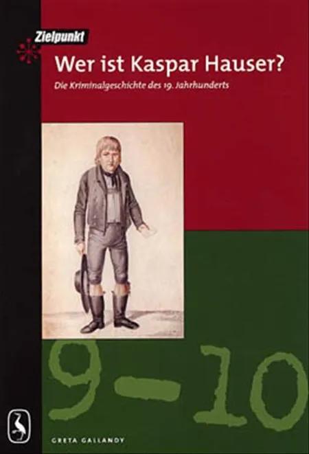 Wer ist Kaspar Hauser? af Greta Gallandy-Jakobsen