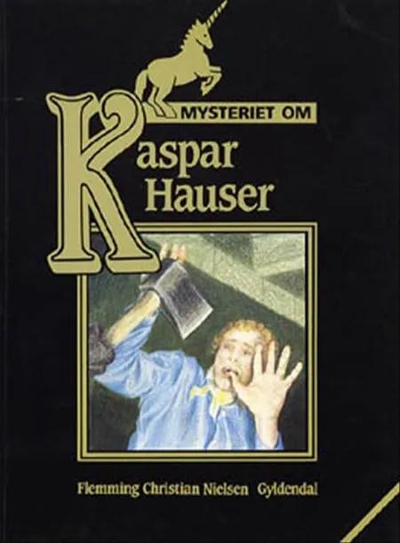 Mysteriet om Kaspar Hauser af Flemming Chr. Nielsen
