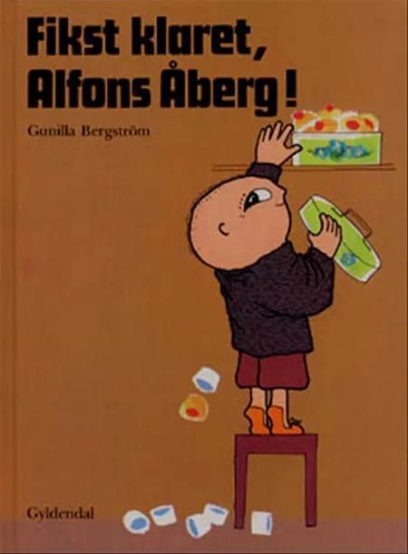 Fikst klaret, Alfons Åberg! af Gunilla Bergström