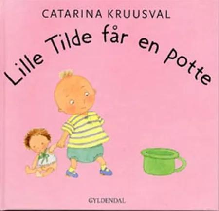 Lille Tilde får en potte af Catarina Kruusval