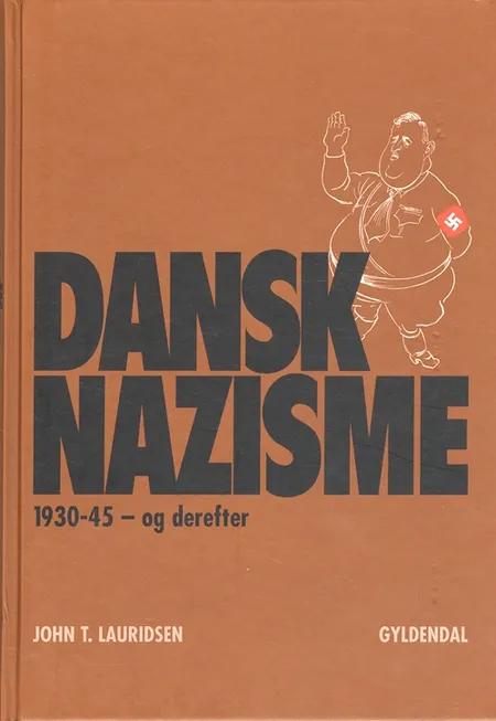 Dansk nazisme 1930-45 - og derefter af John T. Lauridsen