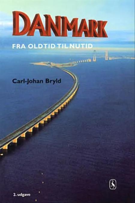 Danmark fra oldtid til nutid af Carl-Johan Bryld