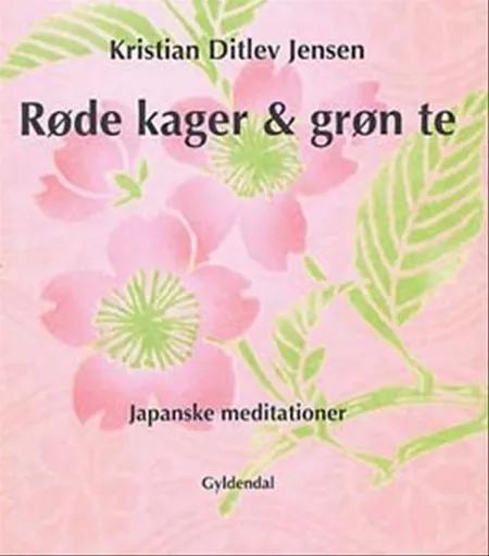 Røde kager & grøn te af Kristian Ditlev Jensen