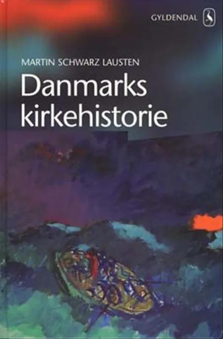 Danmarks kirkehistorie af Martin Schwarz Lausten