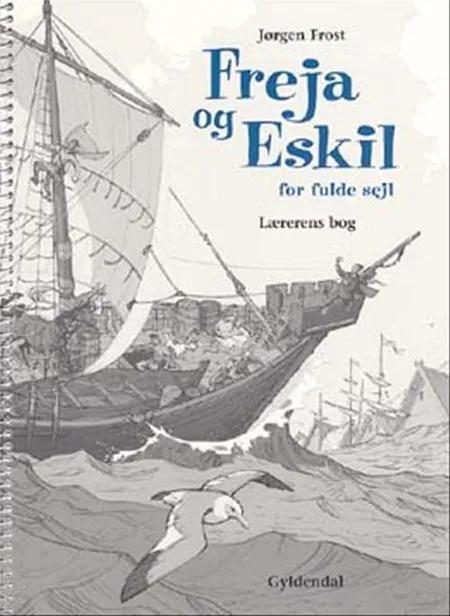 Freja og Eskil for fulde sejl. Lærerens bog af Jørgen Frost