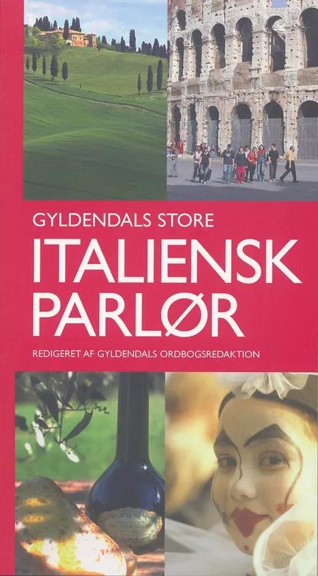 Gyldendals store italiensk parlør af Gyldendal Ordbogsafdeling