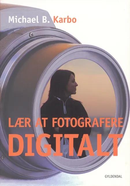Lær at fotografere digitalt af Michael Karbo