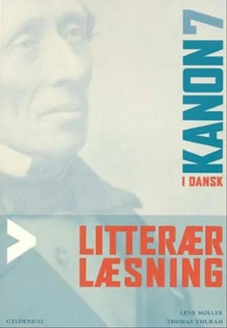 Kanon i dansk 7. Litterær læsning af Lene Møller
