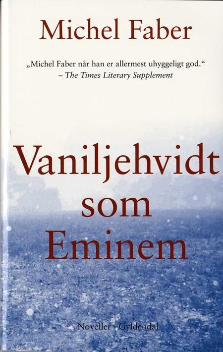 Vaniljehvidt som Eminem af Michel Faber
