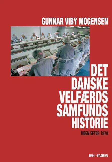 Det danske velfærdssamfunds historie af Gunnar Viby Mogensen