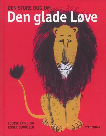 Den store bog om den glade løve af Louise Fatio