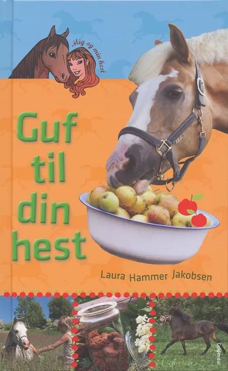 Guf til din hest af Laura Hammer Jakobsen