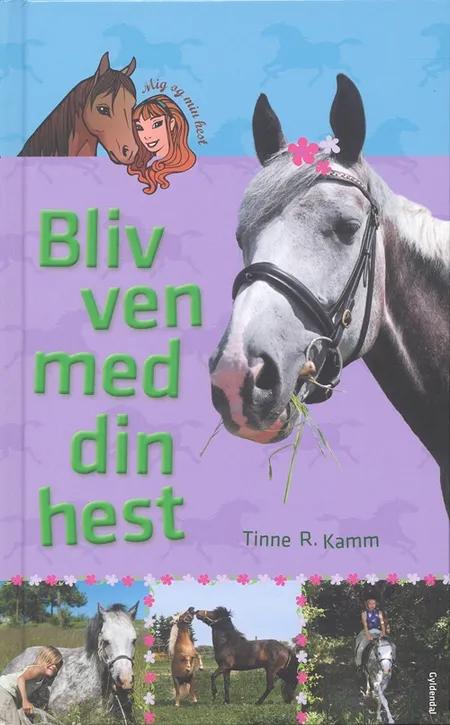 Bliv ven med din hest af Tinne R. Kamm Djursgård