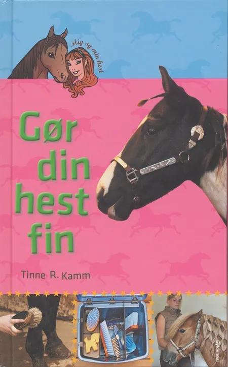 Gør din hest fin af Tinne R. Kamm Djursgård
