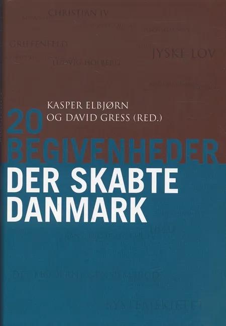 20 begivenheder der skabte Danmark af Kasper Elbjørn