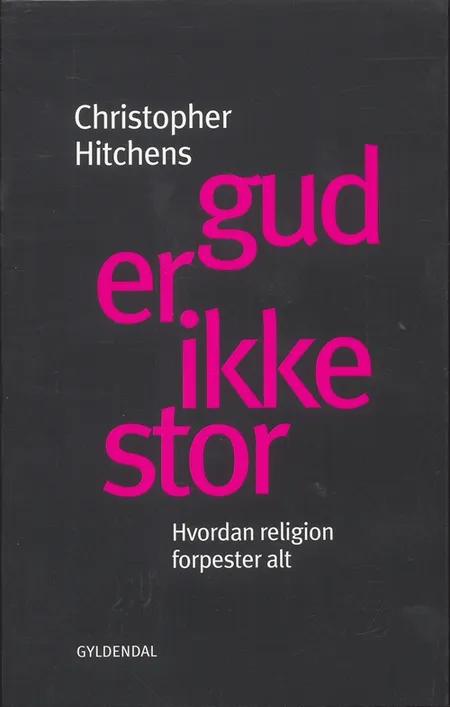 Gud er ikke stor af Christopher Hitchens