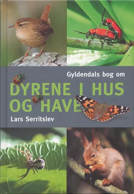 Gyldendals bog om dyrene i hus og have af Lars Serritslev