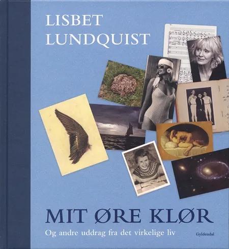 Mit øre klør og andre uddrag fra det virkelige liv af Lisbet Lundquist