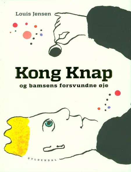 Kong Knap og bamsens forsvundne øje af Louis Jensen