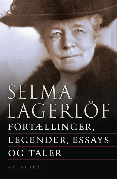 Fortællinger, legender, essays og taler af Selma Lagerlöf