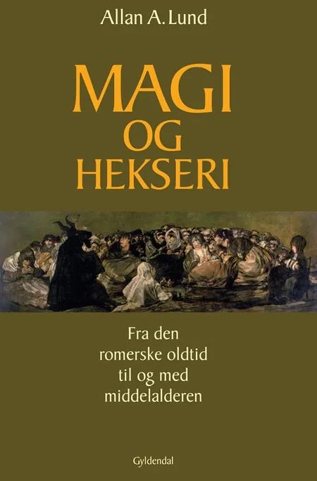 Magi og hekseri af Allan A. Lund