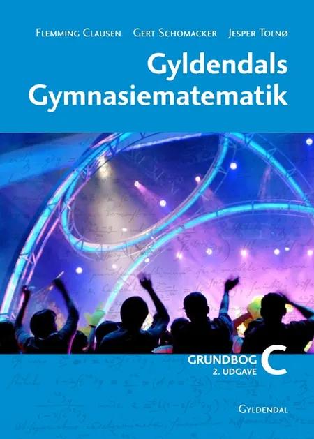 Gyldendals Gymnasiematematik C. Grundbog af Gert Schomacker