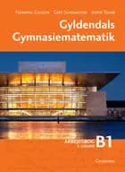 Gyldendals Gymnasiematematik B1. Arbejdsbog