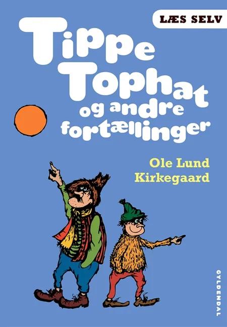Tippe Tophat og andre fortællinger af Ole Lund Kirkegaard