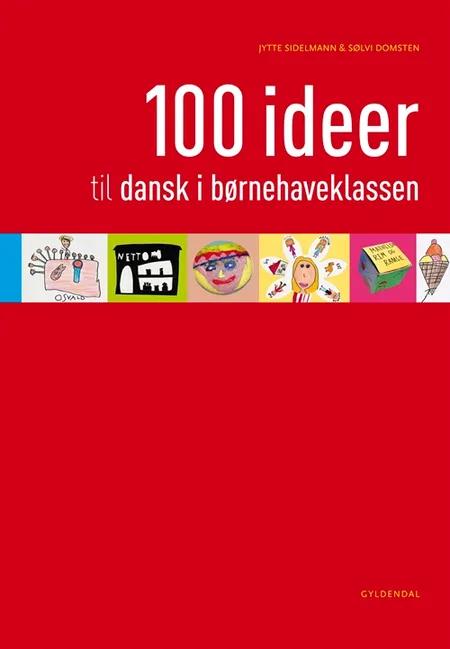 100 ideer til dansk i børnehaveklassen af Jytte Sidelmann