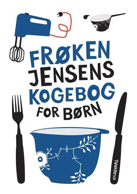 Frøken Jensens kogebog for børn af Kristine Marie Jensen