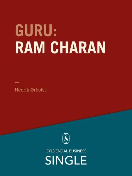 Guru: Ram Charan - en konsulent uden hjem af Henrik Ørholst