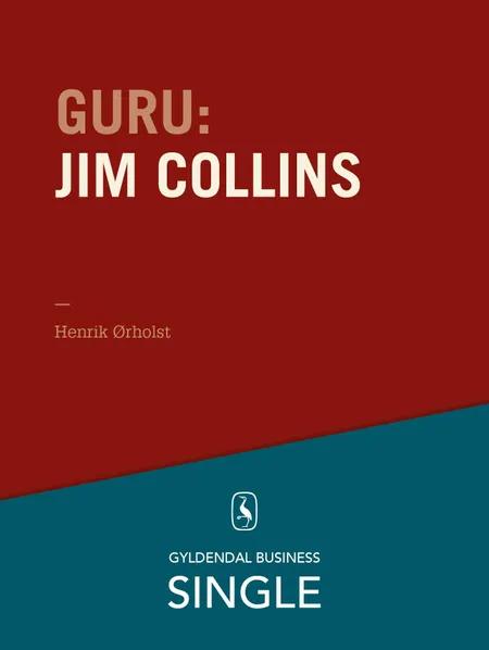 Guru: Jim Collins - en lang proces for fantastiske virksomheder af Henrik Ørholst